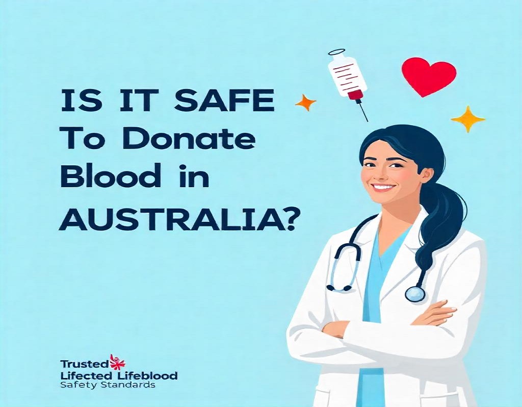 Is It Safe to Donate Blood in Australia? Lifeblood Safety Standards Explained